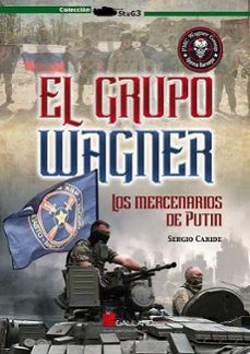 el grupo wagner. los mercenarios de putin-sergio caride-9788419469335
