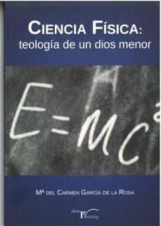 ciencia fisica: teologia de un dios menor-mª del carmen garcia de la rosa-9788419669735