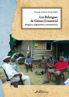 los balengues de guinea ecuatorial. origenes, migraciones y asent amientos-praxedes rabat makambo-9788419755735