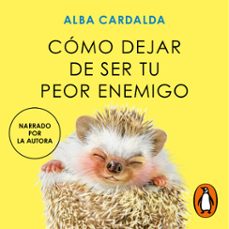 como dejar de ser tu peor enemigo (audiolibro)-alba cardalda-9788419820235
