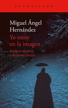 yo estoy en la imagen-miguel angel hernandez-9788419958235