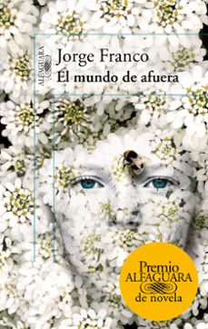 el mundo de afuera (premio alfaguara de novela 2014)-9788420416335