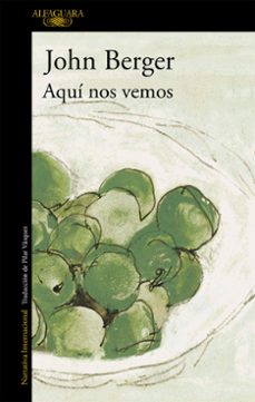 aquí nos vemos-john berger-9788420431635