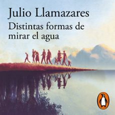 distintas formas de mirar el agua-julio llamazares-9788420463735