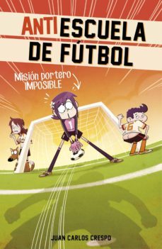 mision portero imposible (antiescuela de futbol 2) (ebook)-9788420484235