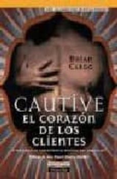 cautive el corazon de los clientes y deje que la competencia pers iga sus bolsillos-9788420532035
