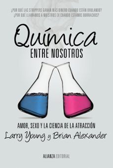 quimica entre nosotros: amor, sexo y la ciencia de la atraccion-larry young-brian alexander-9788420684635