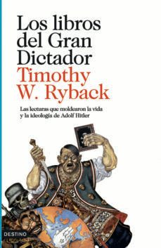 los libros del gran dictador: las lecturas que moldearon la vida y la ideologia de adolf hitler-9788423342235
