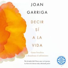 decir si a la vida (audiolibro)-joan garriga-9788423360635