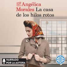 la casa de los hilos rotos (audiolibro)-angelica morales-9788423363735