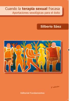 cuando la terapia sexual fracasa: aportaciones sexologicas para e l exito-silberio saez-9788424510435