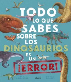 todo lo que sabes sobre los dinosaurios es un ¡error!-9788424670535
