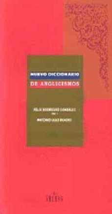 nuevo diccionario de anglicismos-felix rodriguez gonzalez-antonio lillo buades-9788424918835