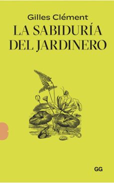 la sabiduria del jardinero-gilles clement-9788425233135