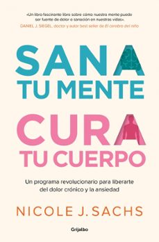sana tu mente, cura tu cuerpo-nicole j. sachs-9788425363535
