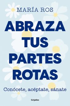 abraza tus partes rotas-maria ros san juan-9788425364235