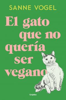 el gato que no queria ser vegano-sanne vogel-9788425371035