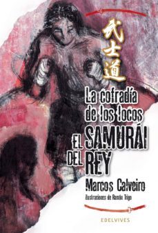 la cofradia de los locos (el samurai del rey, 4)-marcos calveiro-9788426378835
