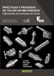 practicas y procesos de taller de mecanizado: fabricacion por arr anque de viruta-salvador mallorquin egea-jose carrasco moreno-9788426718235