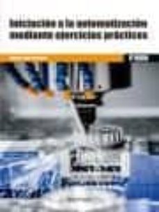 iniciacion a la automatizacion mediante ejercicios practicos-miguel lopez ramirez-9788426724335