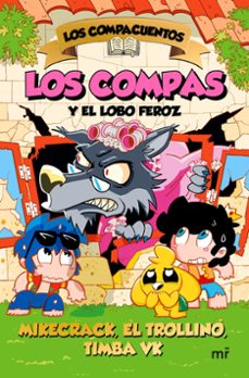 los compacuentos 3. los compas y el lobo feroz-el trollino y timba vk mikecrack-9788427054035