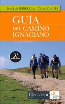 guia del camino ignaciano (3ª ed.)-jose luis iriberri-chris lowney-9788427138735