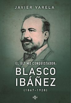 el ultimo conquistador blasco ibañez 1867-1928-9788430965335