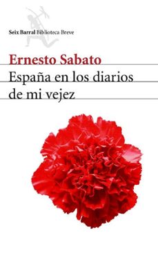 españa en los diarios de mi vejez-ernesto sabato-9788432211935