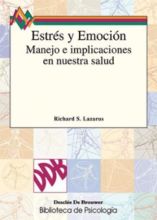 estres y emocion: su manejo e implicaciones en nuestra salud-richard s. lazarus-9788433015235