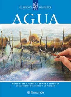 agua: metodo para aprender, dominar y disfrutar los secretos del dibujo y la pintura-9788434225435