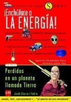 enchufate a la energia-jordi sierra i fabra-antonio calvo-ignacio fernandez-antonio calvo roy-9788434878235
