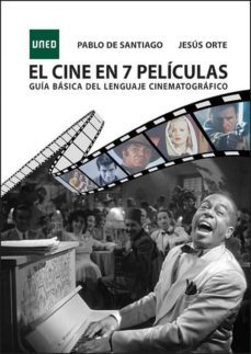 el cine en 7 películas. guía básica del lenguaje cinematográfico-pablo de santiago ruiz-jesus maria orte garcia-9788436271935