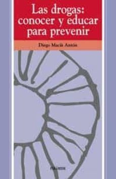 las drogas: conocer y educar para prevenir-diego macia anton-9788436808735