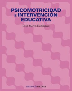 psicomotricidad e intervencion educativa-delia martin dominguez-9788436821635