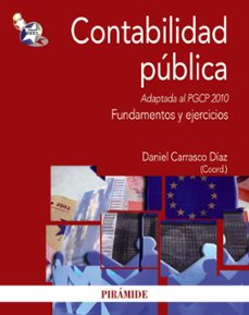 contabilidad publica: adaptada al pgcp 2010: fundamentos y ejerci cios-daniel carrasco diaz-9788436824735