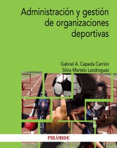 administracion y gestion de organizaciones deportivas-gabriel a. cepeda carrion-silvia martelo landroguez-9788436839135
