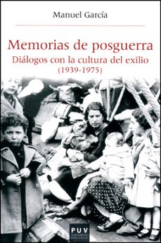 memorias de posguerra: dialogos con la cultura del exilio (1939-1 975)-manuel garcia-9788437093635