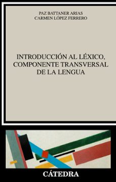 introduccion al lexico, componente transversal de la lengua-9788437640235