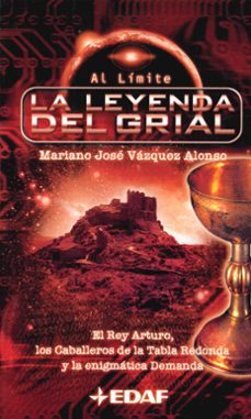 la leyenda del grial: el rey arturo, los caballero de la tabla re donda y la enigmatica demanda-mariano jose vazquez alonso-9788441410435