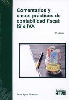 comentarios y casos practicos de contabilidad fiscal: is e iva-anna ayats vilanova-9788445443835