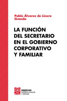 la funcion del secretario en el gobierno corporativo y familiar-pablo alvarez de linera granda-9788446058335