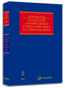 las faltas contra los intereses generales y contra el orden publi co en el codigo penal español-9788447032235