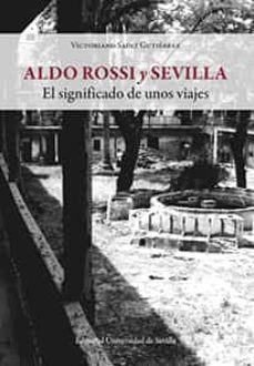 aldo rossi y sevilla. el significado de unos viajes-victoriano sainz gutierrez-9788447228935
