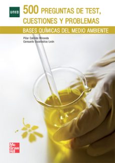 500 preguntas test, cuestiones y problemas: bases quimicas del me dio ambiente-9788448178635