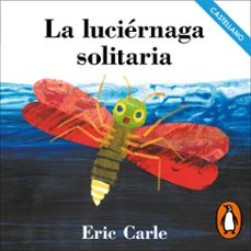 la luciérnaga solitaria (colección eric carle) (audiolibro)-eric carle-9788448871635