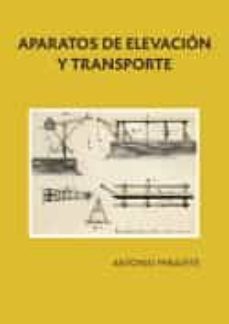 aparatos de elevacion y transporte-antonio miravete de marco-9788460492535