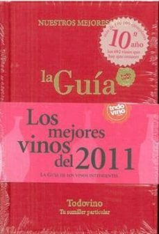 la guia 2011: guia de los mejores vinos-9788461480135