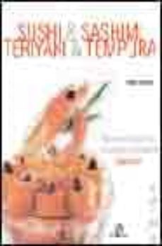 sushi & sashimi teriyaki & tempura: nuevas recetas de la cocina t radicional japonesa-9788466205535
