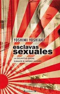 esclavas sexuales: la esclavitud sexual durante el imperio japone s-yoshimi yoshiaki-9788466643535