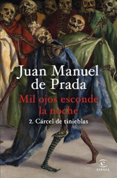 mil ojos esconde la noche 2. carcel de tinieblas-juan manuel de prada-9788467074635